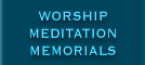 Worship, Meditation, Memorials